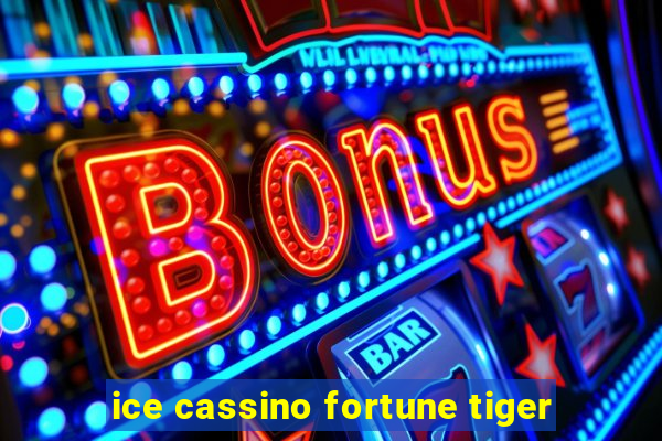 ice cassino fortune tiger